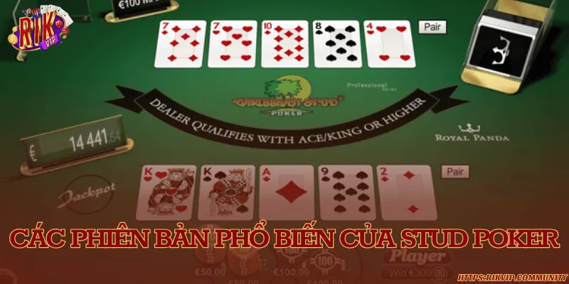 Các phiên bản phổ biến của Stud Poker