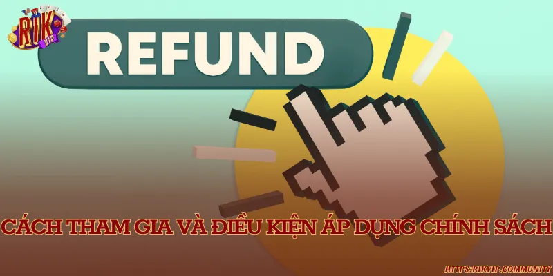 Cách tham gia và điều kiện áp dụng chính sách