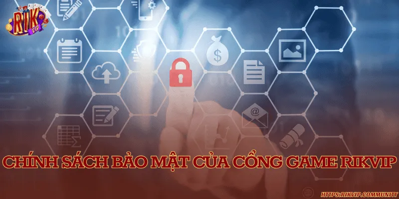 Chính sách bảo mật về thông tin người chơi và hội viên VIP