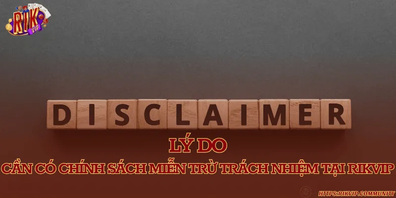 Chính sách miễn trừ trách nhiệm gồm những gì