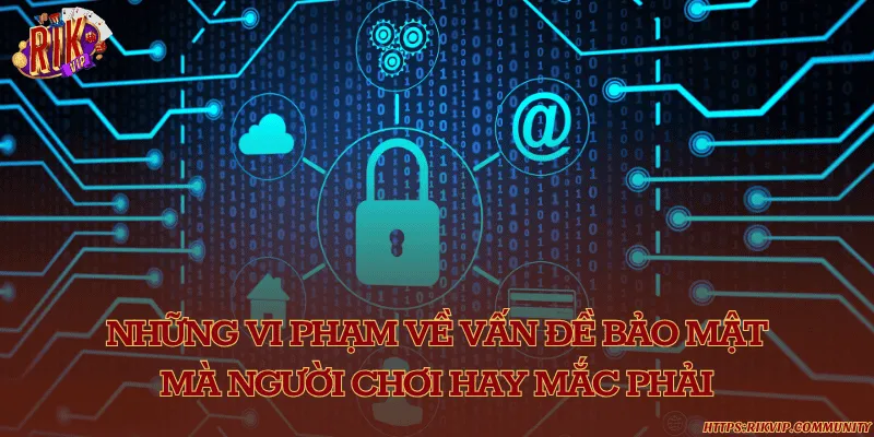 Những vi phạm về vấn đề bảo mật