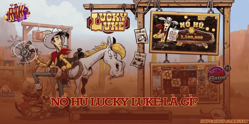 Nổ hũ Lucky Luke là gì?